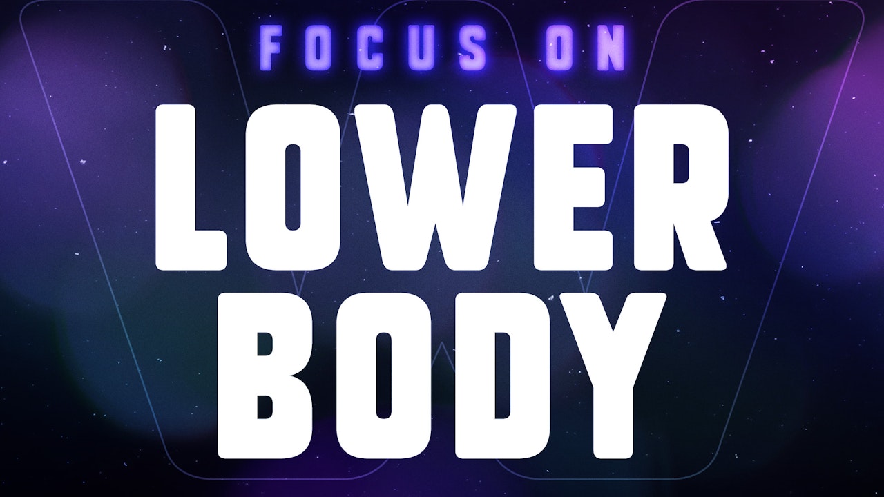 Focus On: LOWER BODY