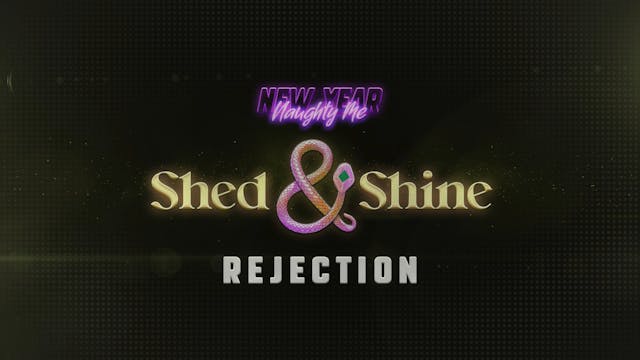 SHED AND SHINE • REJECTION