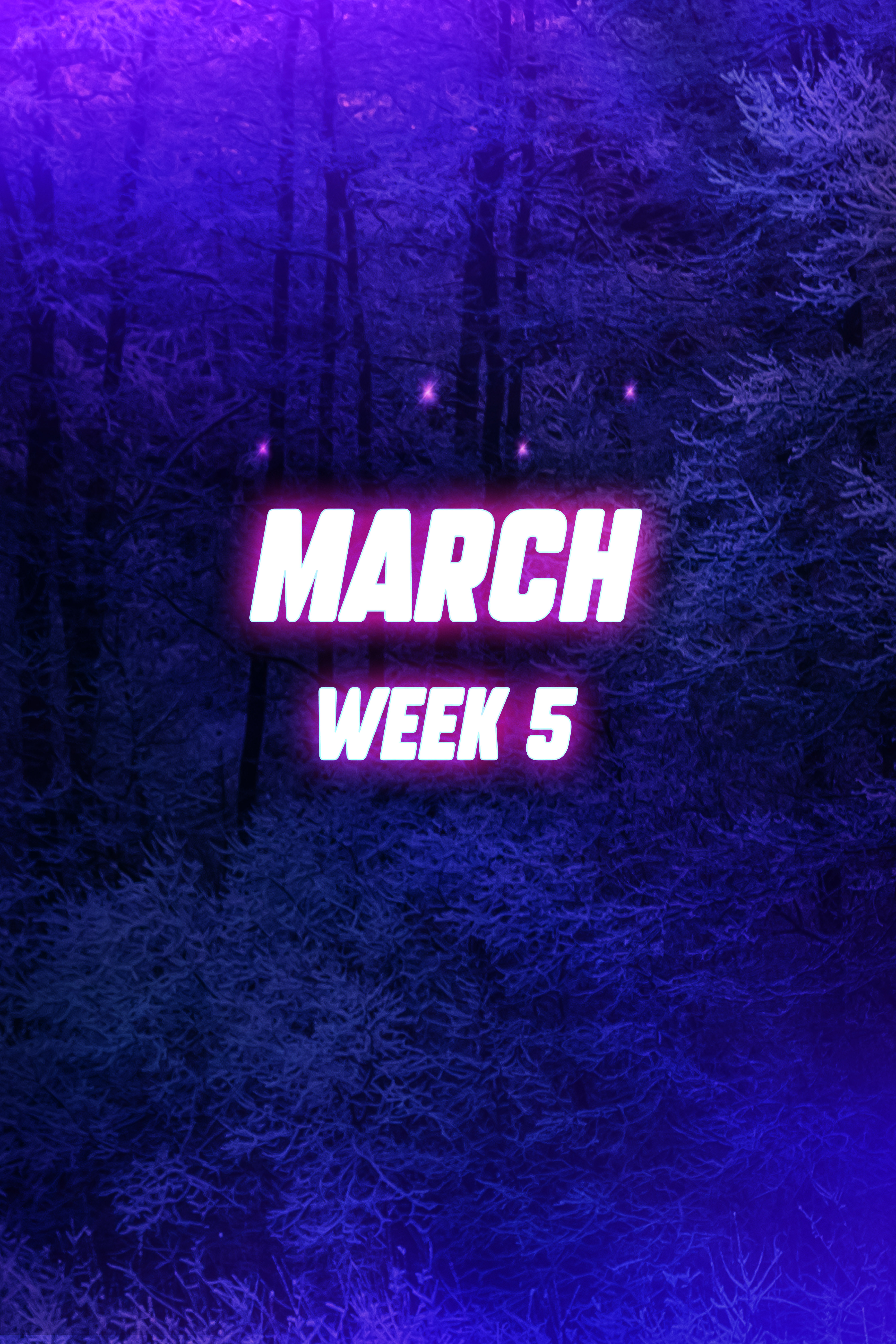 MARCH Week 5