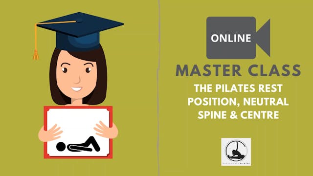 ✅ Master Class -  The Pilates Rest Position, Neutral Spine & Centre