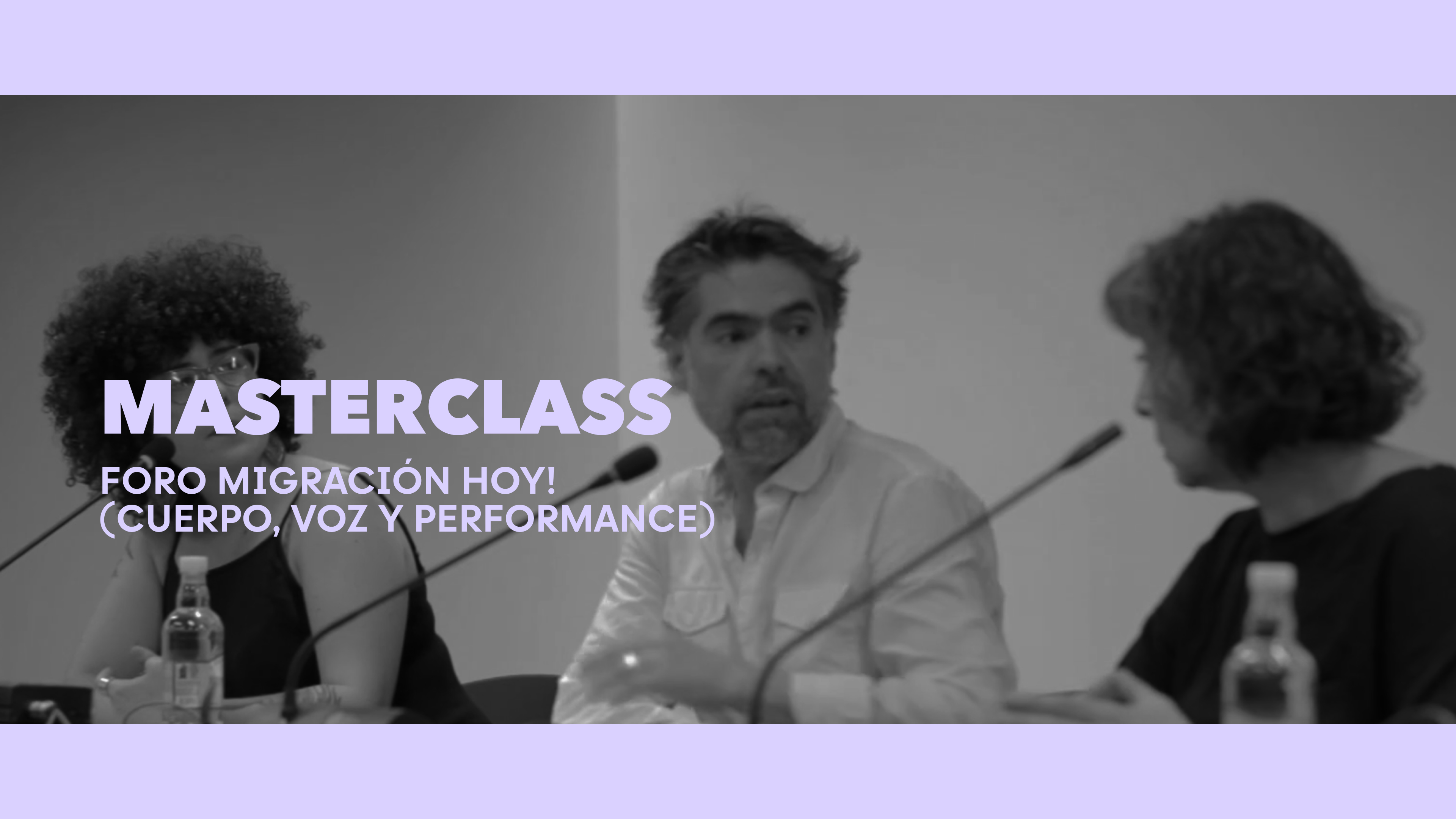 Foro Migración Hoy! (Cuerpo, Voz y Performance)