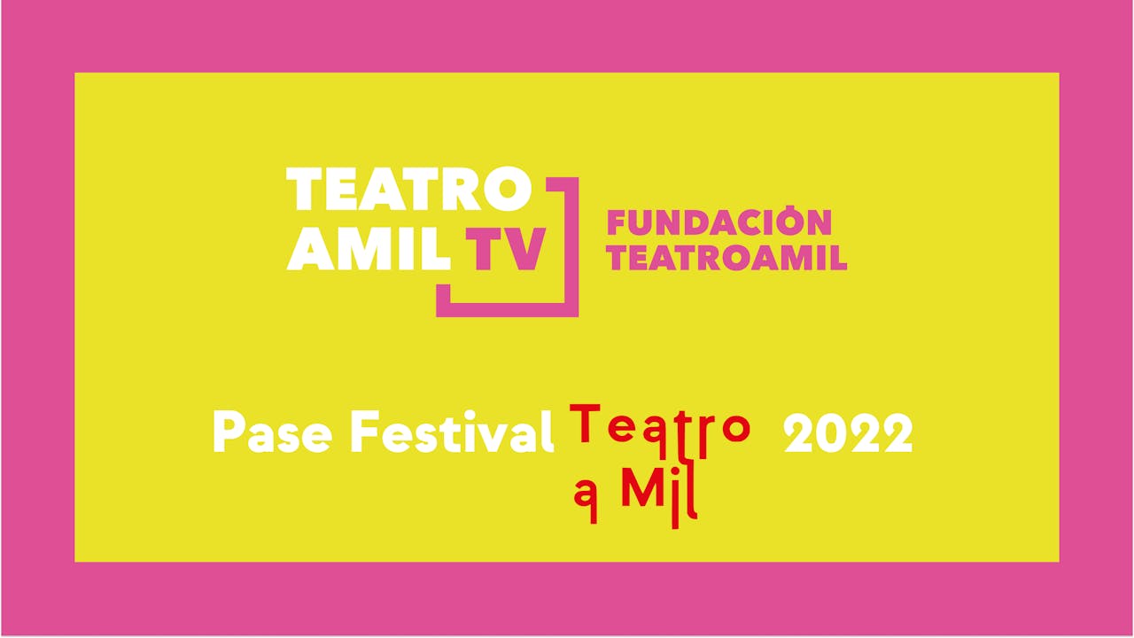 Pase Festival Teatro a Mil 2022