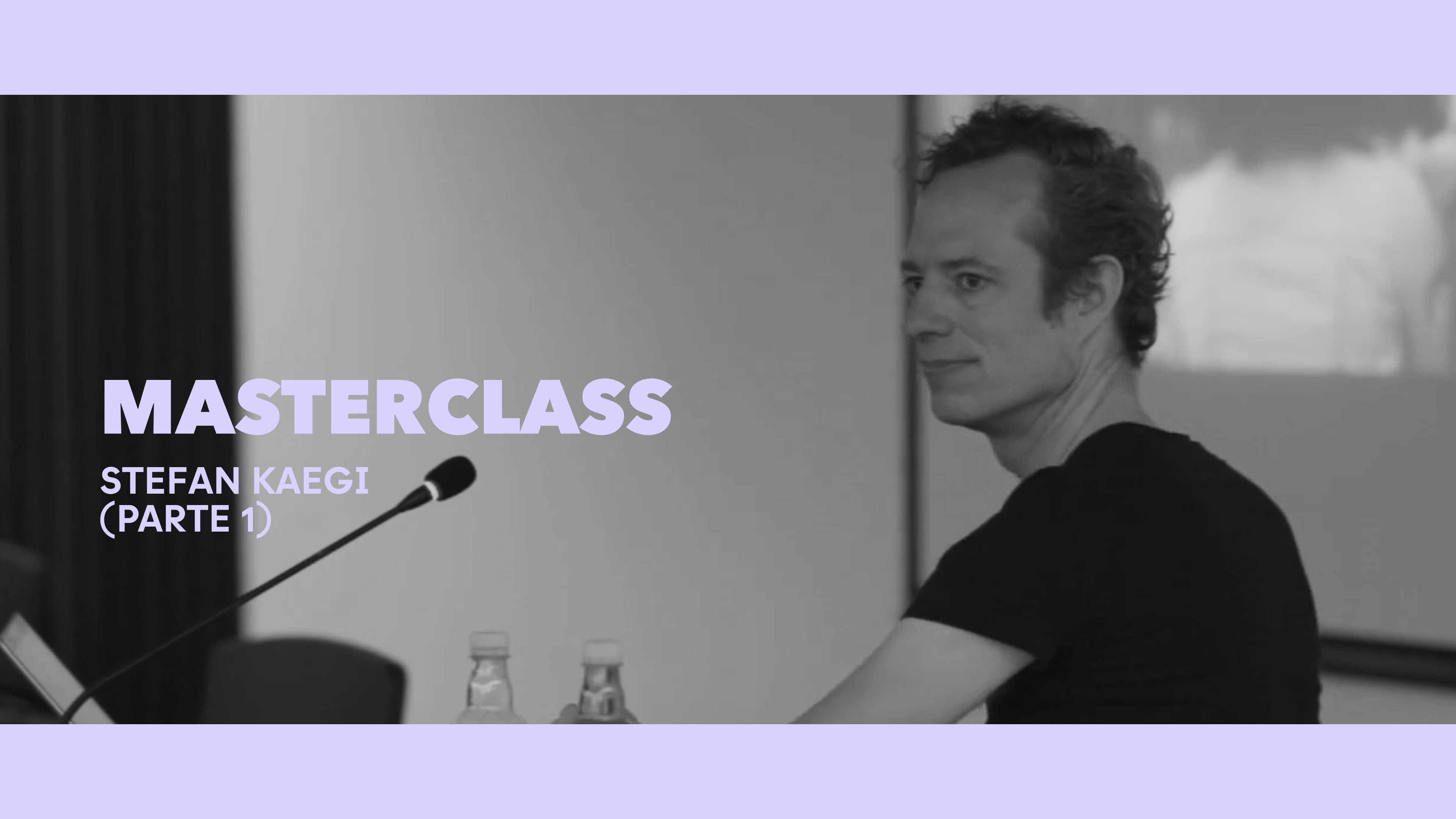 Clase magistral - Stefan Kaegi (Parte I)