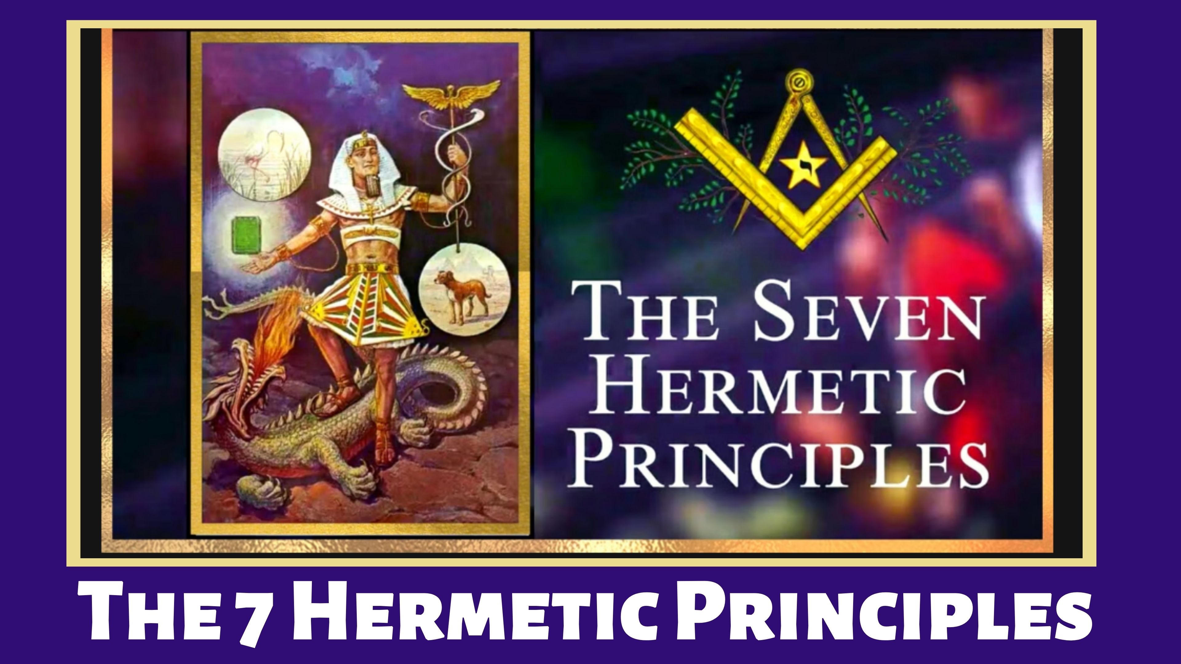 The 7 Hermetic Prinicals - Part 2