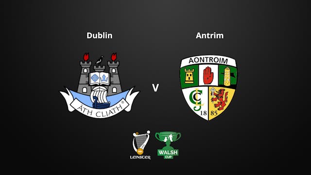 LEINSTER GAA Walsh Cup - Dublin v Antrim