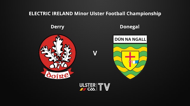 ULSTER Electric Ireland Minor Football Championship - Derry v Donegal