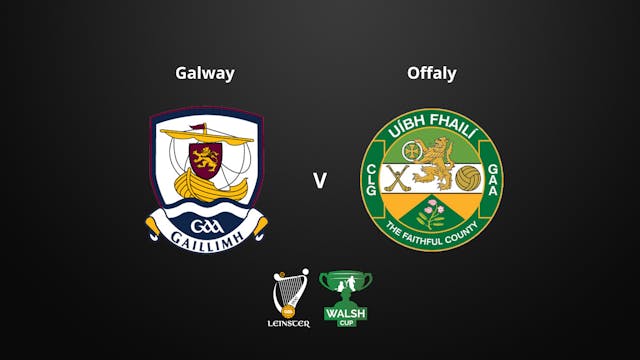 LEINSTER GAA Walsh Cup - Galway v Offaly