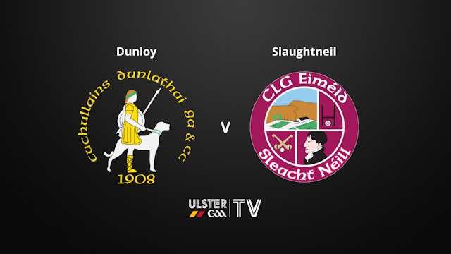 ULSTER SHC Semi-Final Dunloy v Slaughtneil
