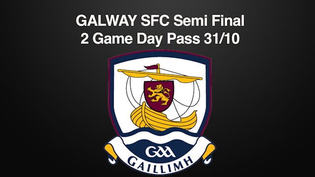 GALWAY SFC SF 2 Game Day Pass Sunday 31/10