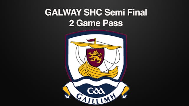 GALWAY SHC Semi Final Pass