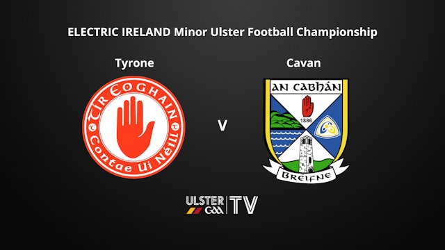 ULSTER Electric Ireland Minor Football Championship RD 1 - Tyrone v Cavan