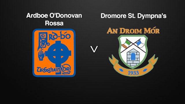 TYRONE SFC, Ardboe O'Donovan Rossa v Dromore St. Dympna's