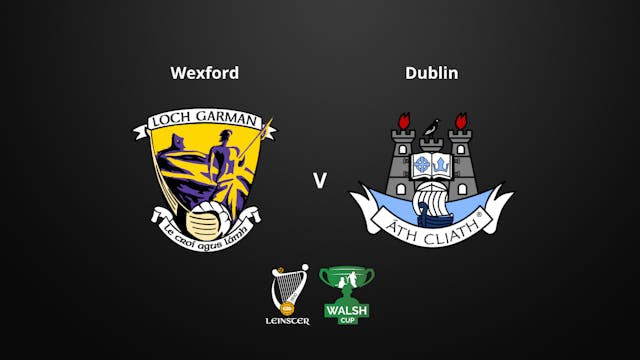LEISNTER GAA Walsh Cup Final - Wexford v Dublin