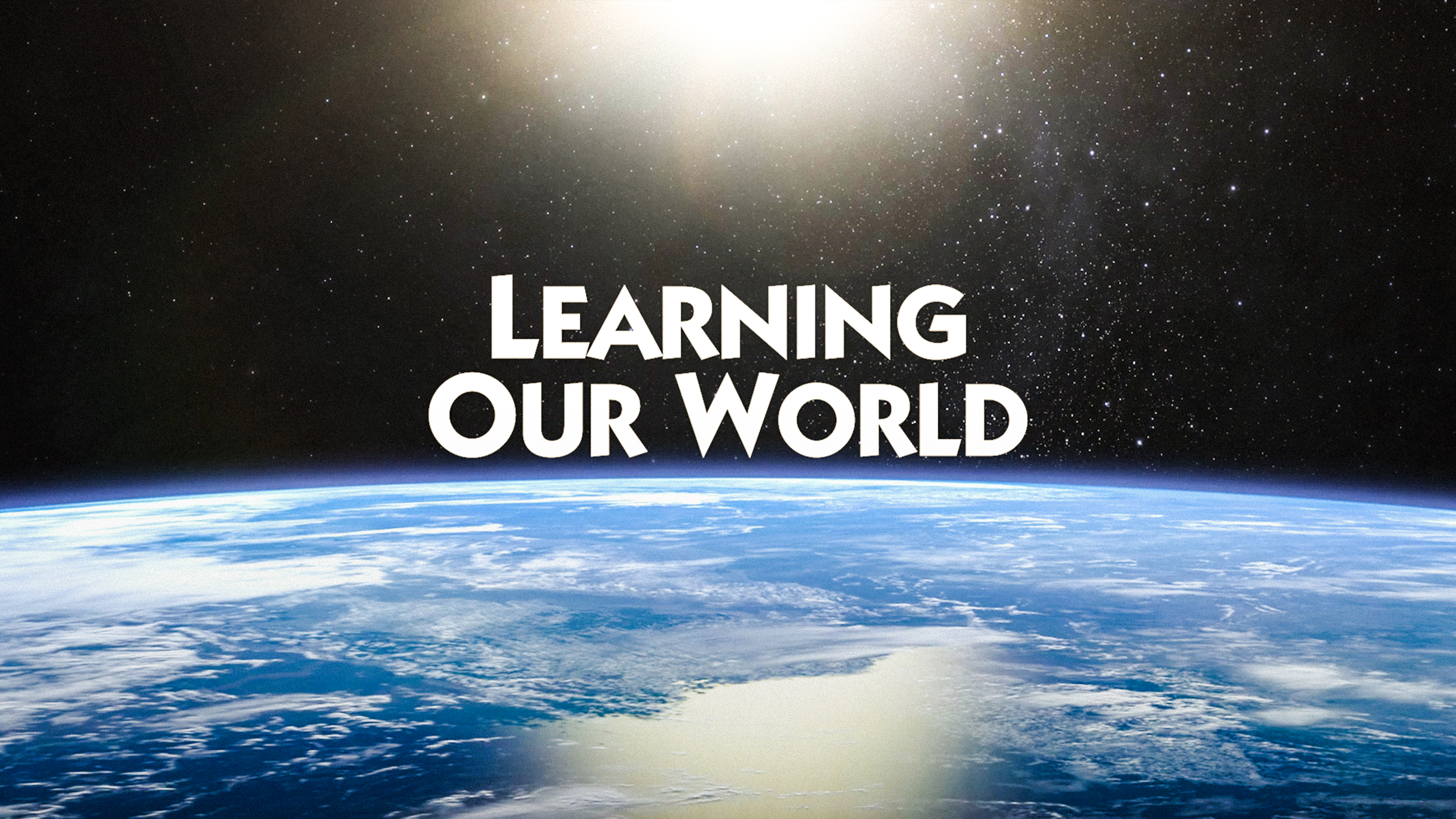 Learning Our World