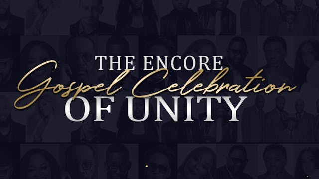 ENCORE GOSPEL CELEBRATION OF UNITY