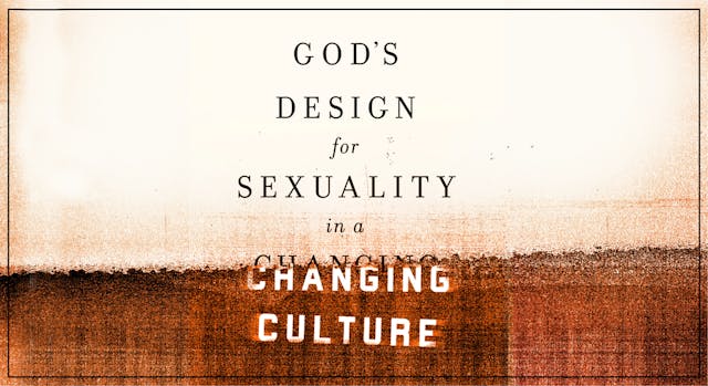 God's Design for Sexuality in a Changing Culture