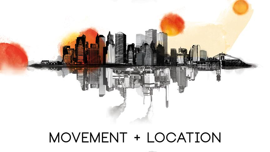 Movement + Location
