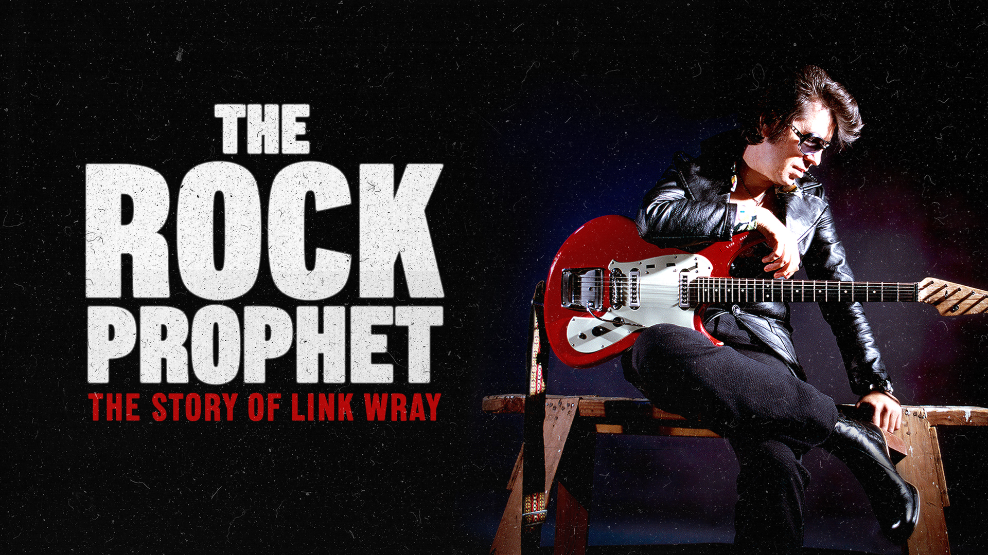 The Rock Prophet: The Story of Link Wray