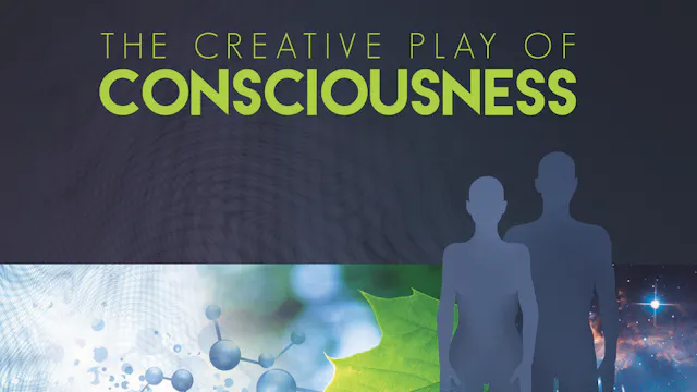 THE CREATIVE PLAY OF CONSCIOUSNESS