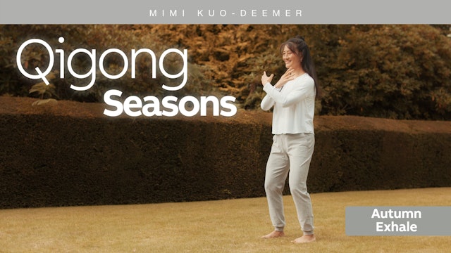 Qigong  Seasons - Autumn Exhale with Mimi Kuo-Deemer