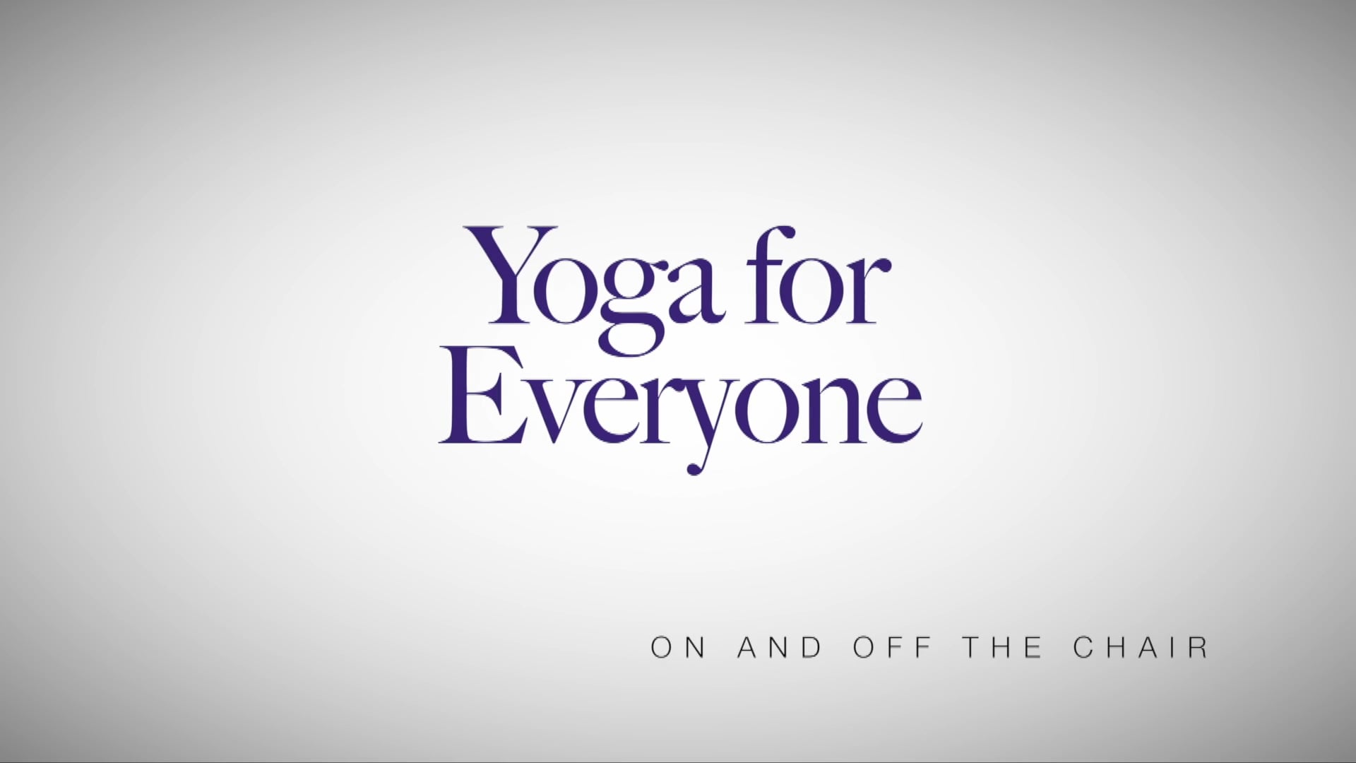 Yoga for Everyone - Yoga Series with Nadia Narain - On And Off The Chair