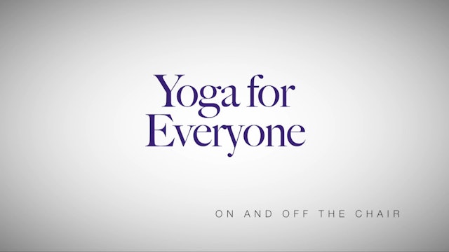 Yoga for Everyone - Yoga Series with Nadia Narain - On And Off The Chair