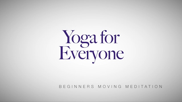 Yoga for Everyone - Yoga Series with Nadia Narain - Beginners Moving Meditation