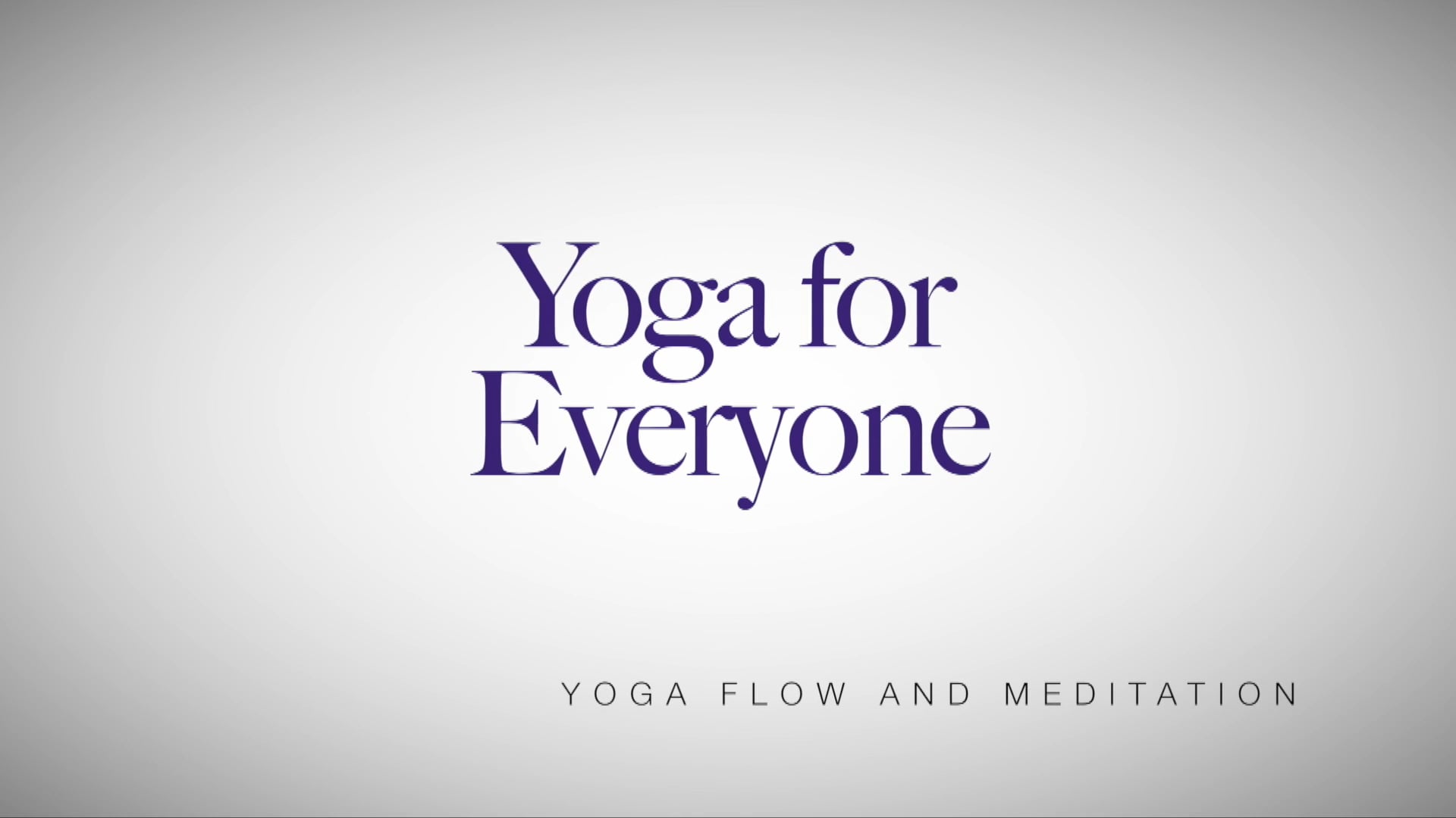 Yoga for Everyone - Yoga Series with Nadia Narain - Yoga Flow And Meditation