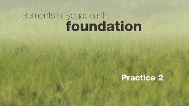 Elements of Yoga: Earth - Practice 2 ...