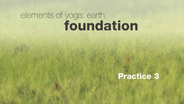 Elements of Yoga: Earth - Practice 3 ...