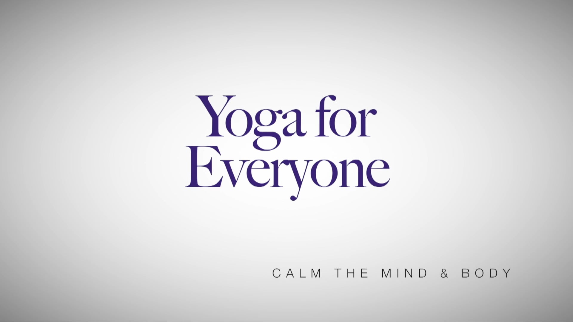 Yoga for Everyone - Yoga Series with Nadia Narain - Calm The Mind And Body