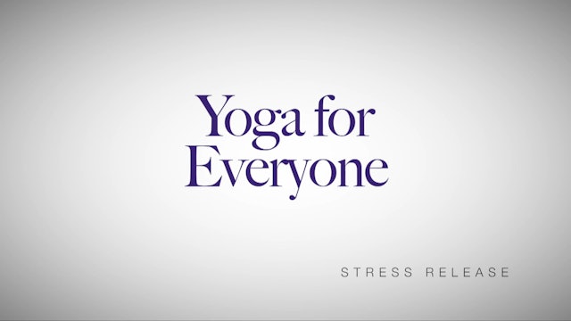 Yoga for Everyone - Yoga Series with Nadia Narain - Stress Release