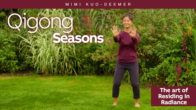 Qigong Seasons "The Art of Residing In Radiance" with Mimi Kuo-Deemer