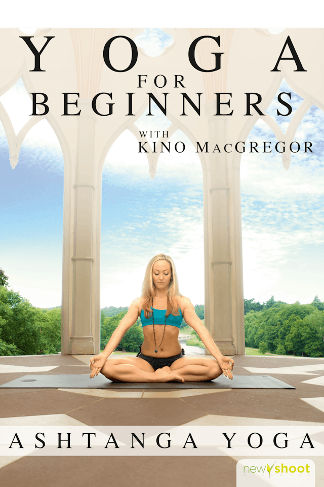 Yoga for Beginners with Kino MacGregor: Ashtanga Yoga
