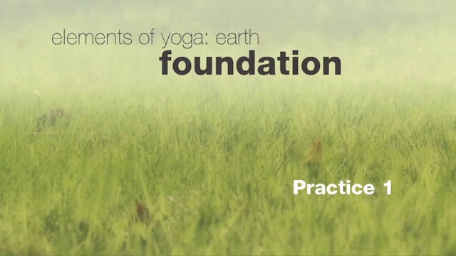 Elements of Yoga: Earth - Practice 1 ...