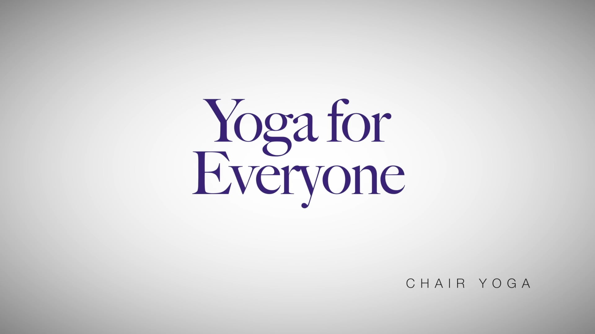 Yoga for Everyone - Yoga Series with Nadia Narain - ChairYoga