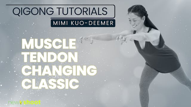 Qigong Tutorials - Muscle Tendon Changing Classic - Mimi Kuo-Deemer