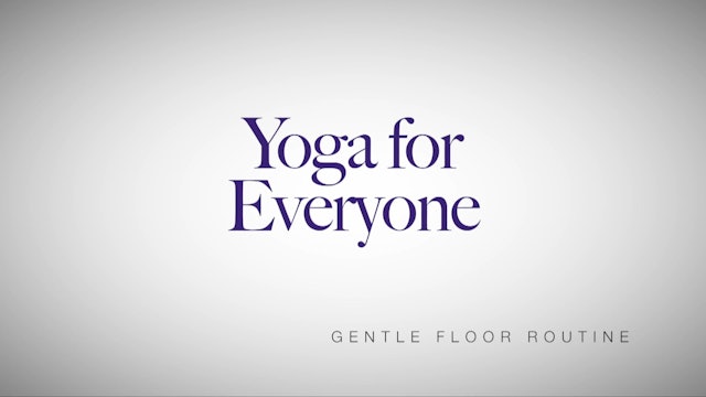 Yoga for Everyone - Yoga Series with Nadia Narain - Gentle Floor Routine