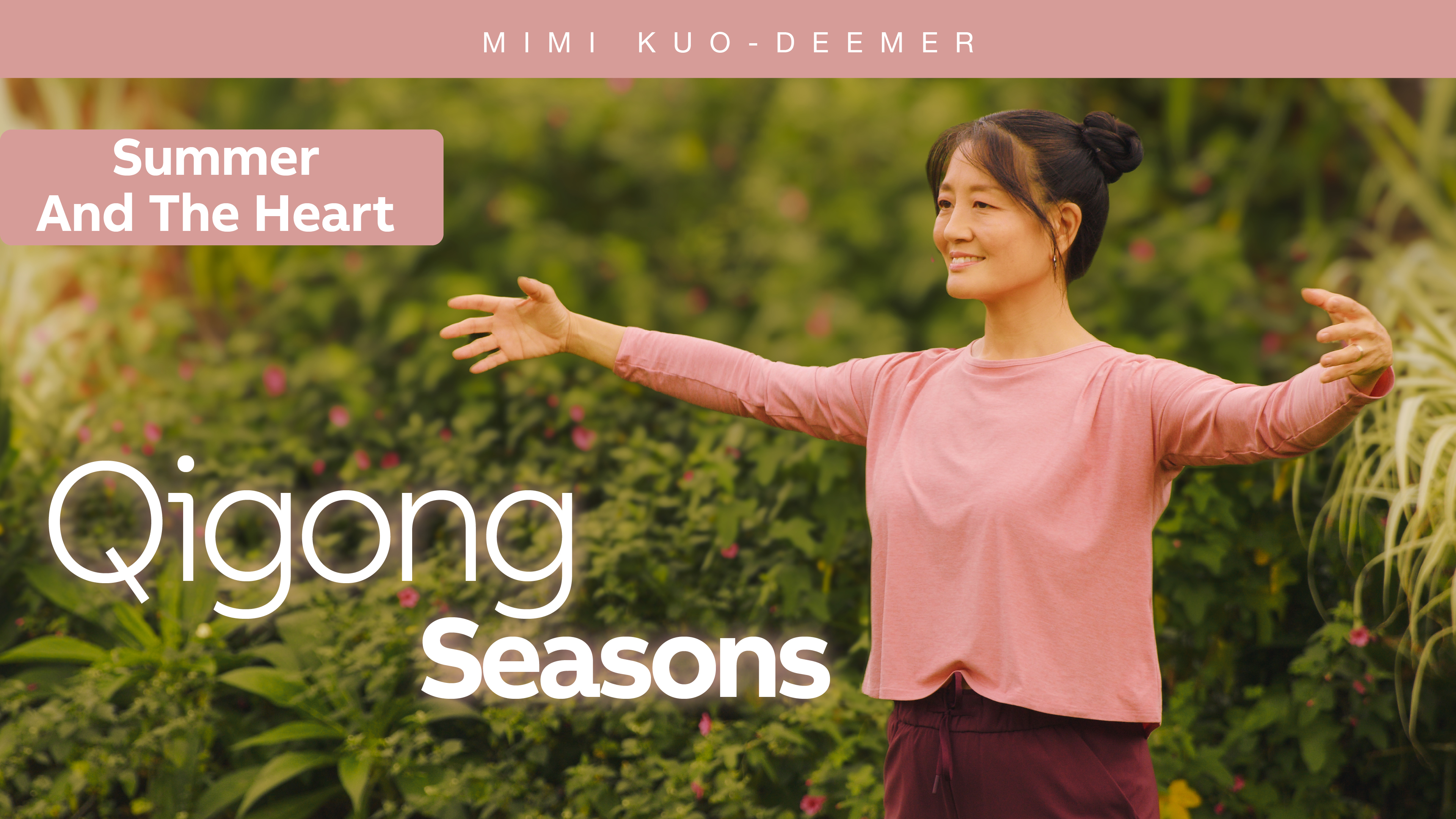 Qigong Seasons - Summer and the Heart with Mimi Kuo-Deemer