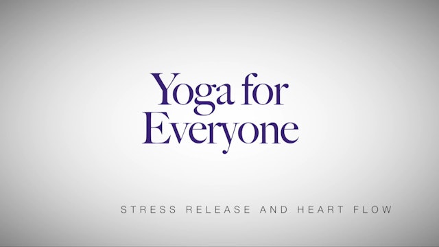 Yoga for Everyone - Yoga Series with Nadia Narain - Stress Release And Heart Flow