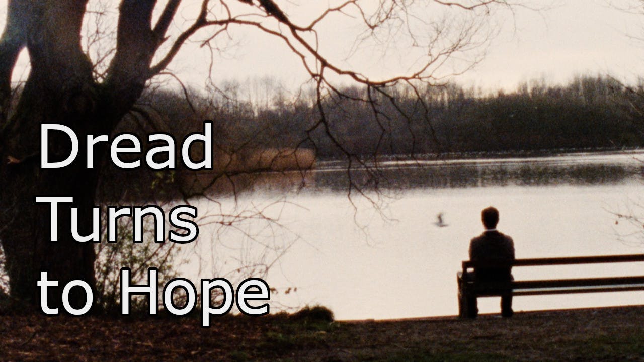 Dread Turns to Hope