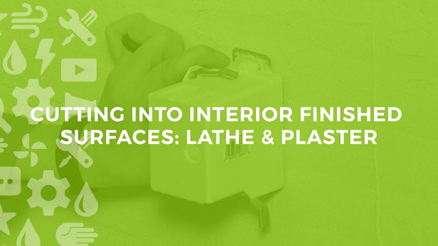 Cutting Into Interior Finished Surfaces: Lathe & Plaster