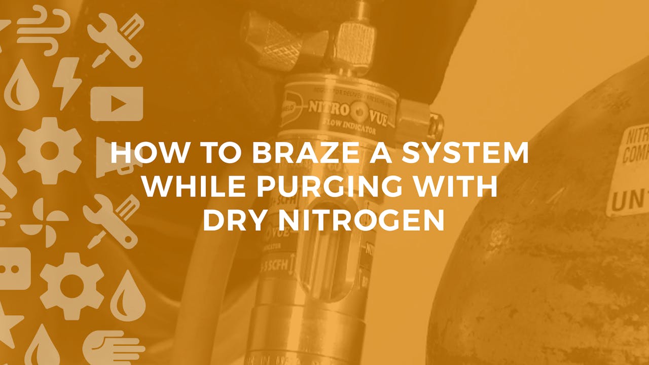 How to Braze a System with Dry Nitrogen Cooling Systems NexTech