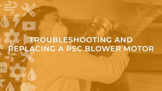 Troubleshooting and Replacing a PSC Blower Motor