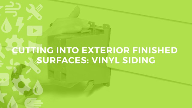 Cutting Into Exterior Finished Surfaces: Vinyl Siding