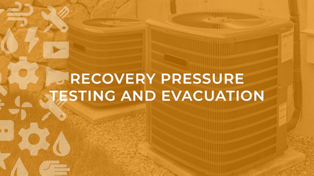 Recovery Pressure Testing and Evacuation
