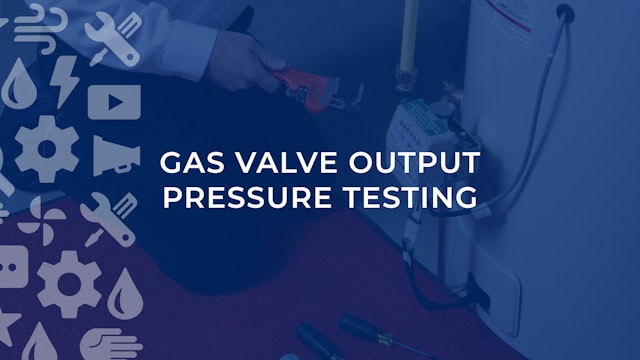 Gas Valve Output Pressure Testing