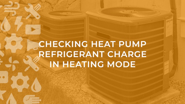 Checking Heat Pump Refrigerant Charge in Heating Mode