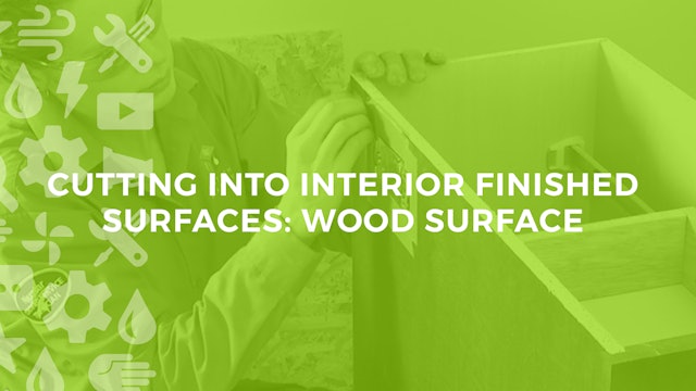 Cutting Into Interior Finished Surfaces: Wood Surfaces