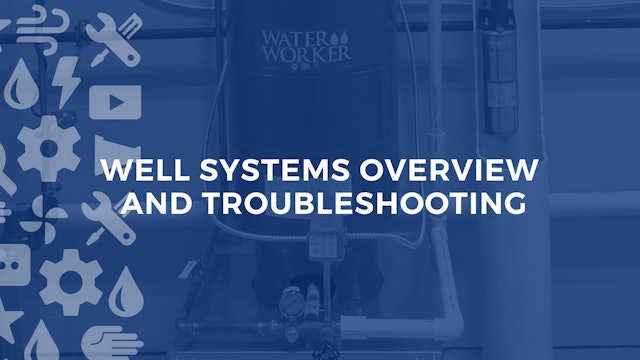 Well Systems Overview and Troubleshooting